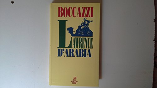 Beispielbild fr Lawrence d'Arabia. L'avventuriero dell'assoluto. zum Verkauf von FIRENZELIBRI SRL