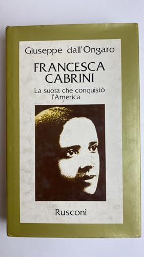 Beispielbild fr Francesca Cabrini. La suora che conquist l'America. zum Verkauf von FIRENZELIBRI SRL