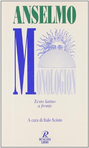 Imagen de archivo de Monologion Anselmo d'Aosta (sant') and Sciuto, I. a la venta por leonardo giulioni