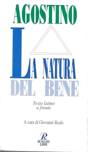 Beispielbild fr aurelio agostino, natura del bene. prefazione, introduzione, traduzione, e apparati di giovanni reale. testo latino a fronte. con in appendice un saggio di werner beierwaltes - in italiano, in italienischer sprache zum Verkauf von alt-saarbrcker antiquariat g.w.melling