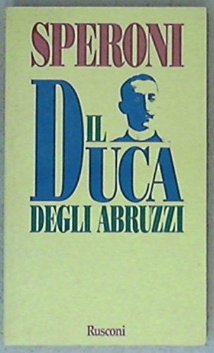 Beispielbild fr Il Duca degli Abruzzi. zum Verkauf von FIRENZELIBRI SRL