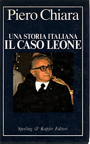 Una storia italiana: Il caso Leone (Politica) (Italian Edition) (9788820004675) by Chiara, Piero