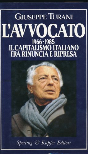 9788820005122: L'avvocato. 1966-85: il capitalismo italiano fra rinuncia e ripresa (Economia & management)