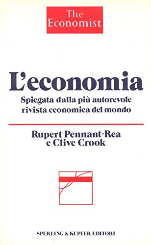 9788820007348: L' ECONOMIA SPIEGATA DALLA PIU' AUTOREVOLE RIVISTA ECONOMICA DEL MONDO - THE ECONOMIST