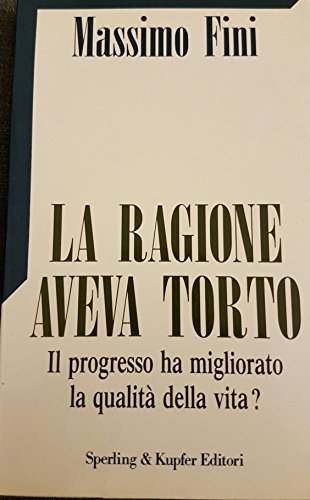 Beispielbild fr La ragione aveva torto. Il progresso ha migliorato la qualit della vita? zum Verkauf von Ammareal