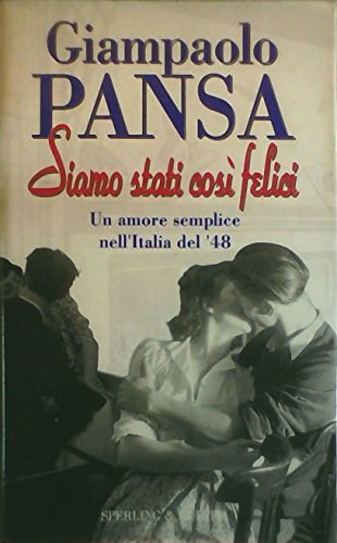 Beispielbild fr Siamo stati cos felici. Il romanzo di un amore semplice nell'Italia del '48. zum Verkauf von FIRENZELIBRI SRL