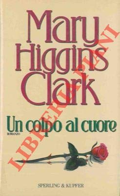 Un colpo al cuore - Mary Higgins Clark