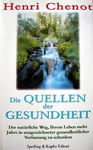 Beispielbild fr Die Quellen der Gesundheit. Der natrliche Weg, Ihrem Leben mehr Jahre in ausgezeichneter gesundheitlicher Verfassung zu schenken. zum Verkauf von Antiquariat Nam, UstId: DE164665634