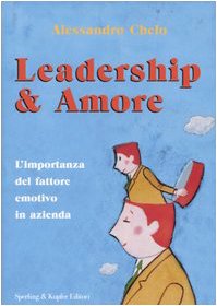 Stock image for Leadership & amore. L'importanza del fattore emotivo in azienda for sale by ThriftBooks-Dallas