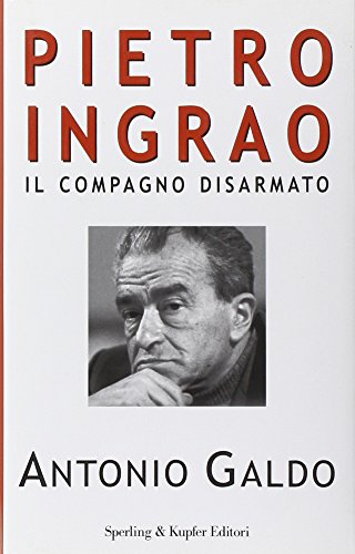 Stock image for Pietro Ingrao. Il compagno disarmato for sale by medimops