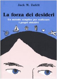 Immagine dell'editore per La forza dei desideri. Un metodo semplice per realizzare i propri obiettivi venduto da medimops