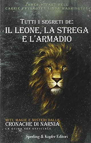 Tutti I Segreti De: Il Leone, La Strega E L'armadio (9788820040406) by James Stuart Bell; Linda Washington; Carrie Pyykkonen