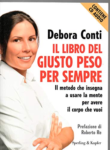 9788820041816: Il libro del giusto peso per sempre. Con CD Audio (Guide. Benessere)