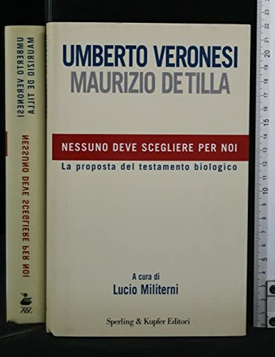 Stock image for Nessuno deve Scegliere per Noi - La Proposta del Testamento Biologico for sale by Studio Bibliografico di M.B.