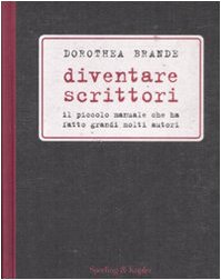 Diventare scrittori (9788820044312) by Dorothea Brande