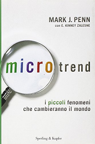 Stock image for Microtrend. I piccoli fenomeni che cambieranno il mondo Penn, Mark J.; Zalesne, E. Kinney and Plazzi, A. for sale by Librisline