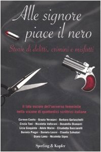 Beispielbild fr Alle signore piace il nero. Storie di delitti, crimini e misfatti zum Verkauf von medimops