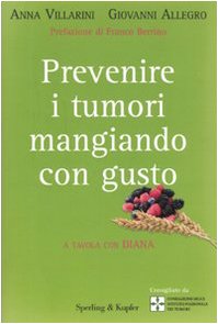 9788820046811: Prevenire i tumori mangiando con gusto. A tavola con Diana (Equilibri)