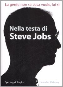 Imagen de archivo de Nella testa di Steve Jobs. La gente non sa cosa vuole, lui s a la venta por medimops