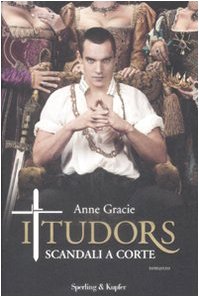 9788820047436: I Tudors. Scandali a corte (Narrativa)
