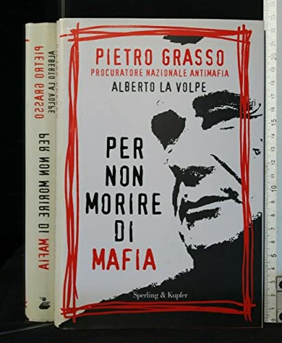 Per non morire di mafia - La Volpe, Alberto, Grasso, Pietro