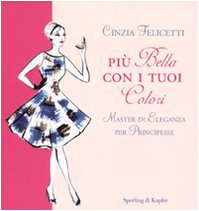 Stock image for Pi bella con i tuoi colori. Master di eleganza per principesse for sale by libreriauniversitaria.it