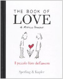 The book of love. Il piccolo libro dell'amore - Monica Sheehan