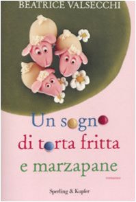 9788820048266: Un sogno di torta fritta e marzapane (Pandora)