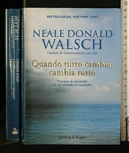 Quando tutto cambia, cambia tutto (9788820048297) by Neale D. Walsch