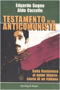 Imagen de archivo de Testamento di un anticomunista. Dalla Resistenza al golpe bianco: storia di un italiano a la venta por medimops