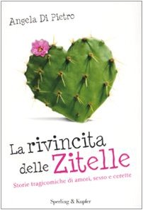 9788820048808: La rivincita delle zitelle. Storie tragicomiche di amori, sesso e cerette