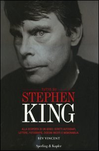 Tutto su Stephen King. Alla scoperta di un genio: scritti autografi, lettere, fotografie, disegni inediti e memorabilia (9788820049225) by Vincent, Bev