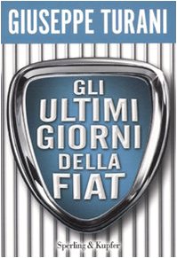 Beispielbild fr Gli ultimi giorni della Fiat. zum Verkauf von FIRENZELIBRI SRL
