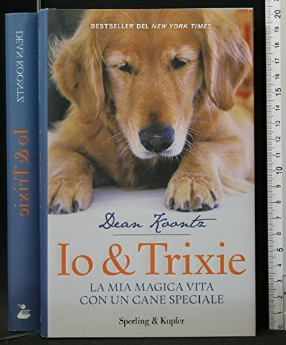 9788820049485: Io & Trixie. La mia magica vita con un cane speciale (Parole)