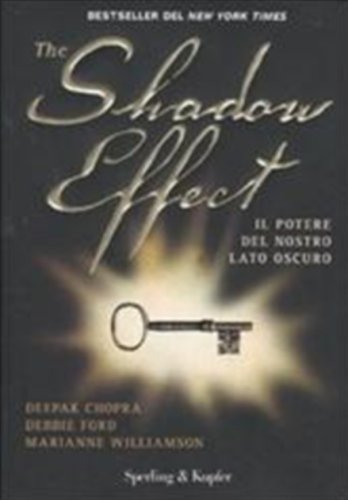 The shadow effect. Il potere del nostro lato oscuro - Chopra, Deepak; Ford, Debbie; Williamson, Marianne