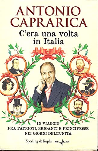 Beispielbild fr C'era una volta in Italia. In viaggio fra patrioti, briganti e principesse nei giorni dell'Unit zum Verkauf von WorldofBooks