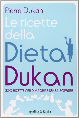 Beispielbild fr Ricette della dieta Dukan: 350 ricette per dimagrire senza soffrire zum Verkauf von medimops