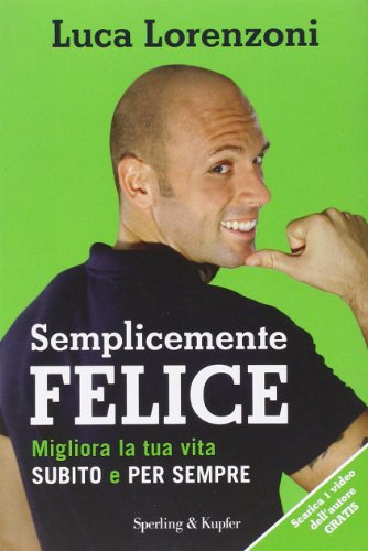 Beispielbild fr Semplicemente felice. Migliora la tua vita subito e per sempre zum Verkauf von medimops