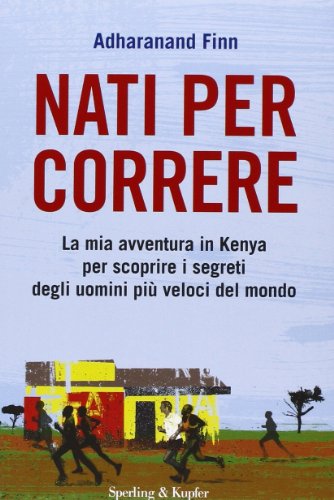 Stock image for Nati per correre. La mia avventura in Kenya per scoprire i segreti degli uomini pi veloci del mondo for sale by medimops