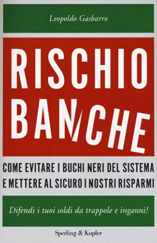 Beispielbild fr Rischio banche. Come evitare i buchi neri del sistema e mettere al sicuro i nostri risparmi zum Verkauf von medimops