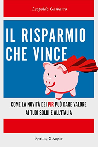 Beispielbild fr Il risparmio che vince. Come la novit dei PIR pu dare valore ai tuoi soldi e all'Italia zum Verkauf von medimops