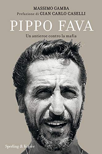 Stock image for Pippo Fava. Un antieroe contro la mafia for sale by Brook Bookstore