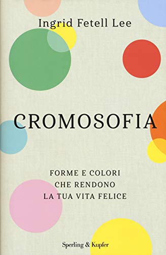 Stock image for Cromosofia. Forme e colori che rendono la tua vita felice for sale by libreriauniversitaria.it