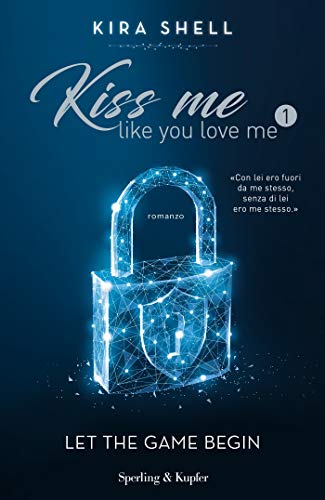 9788820068332: Kiss Me Like You Love Me 1: Let The Game Begin (Versione Italiana): Vol. 1