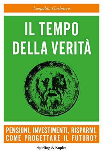 9788820068684: Il tempo della verit. Pensioni, investimenti, risparmi. Come progettare il futuro?