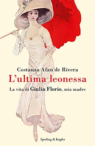 9788820069445: L'ultima leonessa. La vita di Giulia Florio, mia madre (Varia)