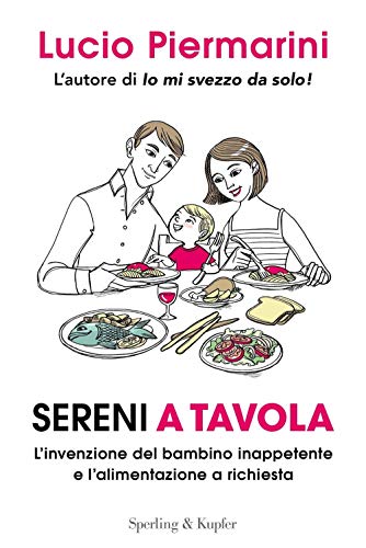 Beispielbild fr Sereni a tavola. L'invenzione del bambino inappetente e l'alimentazione a richiesta zum Verkauf von Brook Bookstore