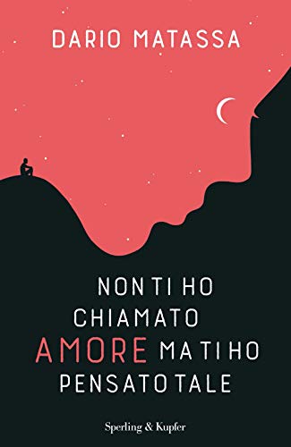 9788820070359: Non ti ho chiamato amore, ma ti ho pensato tale