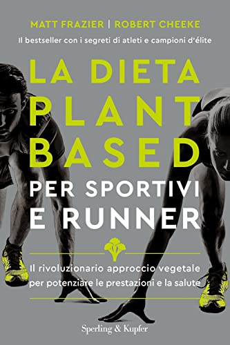 9788820073008: La dieta plant-based per sportivi e runner. Il rivoluzionario approccio vegetale per potenziare le prestazioni e la salute