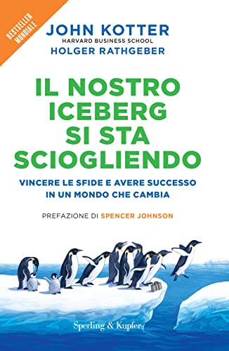 Stock image for Il nostro iceberg si sta sciogliendo. Vincere le sfide e avere successo in un mondo che cambia (Varia) for sale by libreriauniversitaria.it